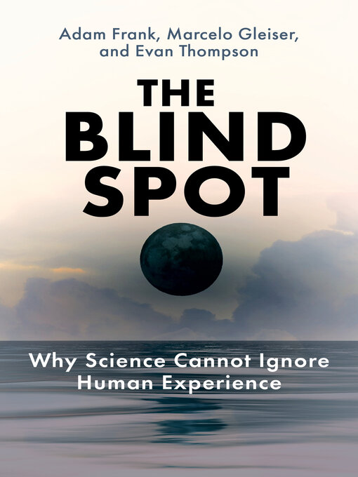 Title details for The Blind Spot by Adam Frank - Available